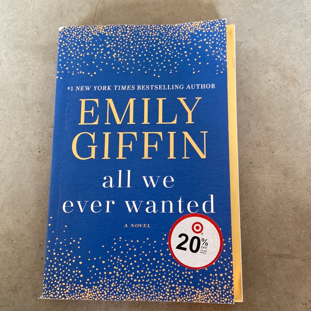 Emily Giffin All we ever wanted